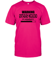 Warning Birthday Weekend In Progress Unisex Short Sleeve Classic Tee