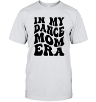 In My Dance Mom Era Sports Shirt Unisex Short Sleeve Classic Tee