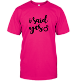 I Said Yes Bachelorette Unisex Short Sleeve Classic Tee For Women