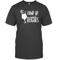 Drink Up Bitches Shirt Unisex Short Sleeve Classic Tee