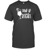 Drink Up Bitches Shirt Unisex Short Sleeve Classic Tee
