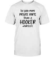 I've Seen More Private Parts Than A Hooker #Nurselife Nurse Shirt Unisex Short Sleeve Classic Tee