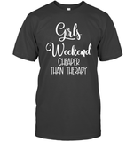 Girls Weekend Cheaper Than Therapy Girls Trip Shirt Unisex Short Sleeve Classic Tee