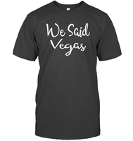 We Said Vegas Bachelorette Shirt For Women Unisex Short Sleeve Classic Tee