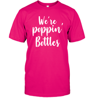 We're Poppin Bottles Bachelorette Shirt For Women Unisex Short Sleeve Classic Tee