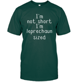 I'm Not Short, I'm Leprechaun Size St. Patrick’s Day Shirt Unisex Short Sleeve Classic Tee
