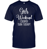 Girls Weekend Cheaper Than Therapy Girls Trip Shirt Unisex Short Sleeve Classic Tee
