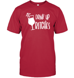 Drink Up Bitches Shirt Unisex Short Sleeve Classic Tee