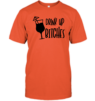 Drink Up Bitches Shirt Unisex Short Sleeve Classic Tee