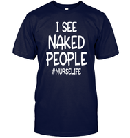 I See Naked People Nurse Shirt Unisex Short Sleeve Classic Tee