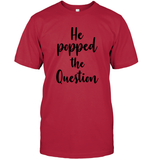 He Popped The Question Bachelorette Unisex Short Sleeve Classic Tee For Women