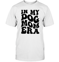 In My Dog Mom Era Pet Shirt Unisex Short Sleeve Classic Tee