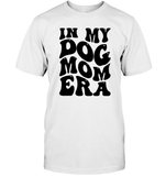 In My Dog Mom Era Pet Shirt Unisex Short Sleeve Classic Tee