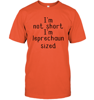 I'm Not Short, I'm Leprechaun Size St. Patrick’s Day Shirt Unisex Short Sleeve Classic Tee