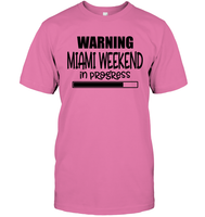 Warning Miami Weekend In Progress Girls Trip Shirt Unisex Short Sleeve Classic Tee