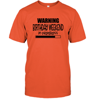 Warning Birthday Weekend In Progress Unisex Short Sleeve Classic Tee