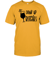 Drink Up Bitches Shirt Unisex Short Sleeve Classic Tee