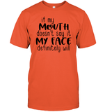 If My Mouth Doesn't Say It My Face Definitely Will Shirt Unisex Short Sleeve Classic Tee