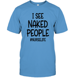 I See Naked People Nurse Shirt Unisex Short Sleeve Classic Tee