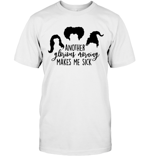 Hocus Pocus Another Glorious Morning Makes Me Sick Unisex Short Sleeve Classic Tee