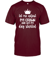 Let Me Adjust My Crown And Get My Day Started Shirt Unisex Short Sleeve Classic Tee