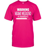 Warning Miami Weekend In Progress Girls Trip Shirt Unisex Short Sleeve Classic Tee