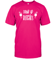 Drink Up Bitches Shirt Unisex Short Sleeve Classic Tee