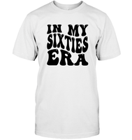 In My Sixties Era Birthday Shirt Unisex Short Sleeve Classic Tee