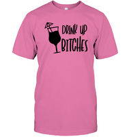 Drink Up Bitches Shirt Unisex Short Sleeve Classic Tee