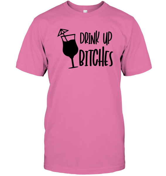 Drink Up Bitches Shirt Unisex Short Sleeve Classic Tee