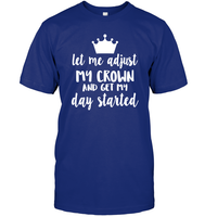 Let Me Adjust My Crown And Get My Day Started Shirt Unisex Short Sleeve Classic Tee