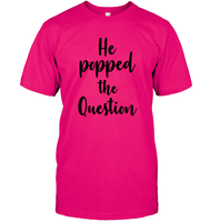He Popped The Question Bachelorette Unisex Short Sleeve Classic Tee For Women