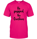 He Popped The Question Bachelorette Unisex Short Sleeve Classic Tee For Women
