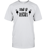Drink Up Bitches Shirt Unisex Short Sleeve Classic Tee
