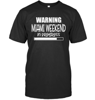 Warning Miami Weekend In Progress Girls Trip Shirt Unisex Short Sleeve Classic Tee