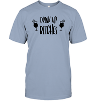 Drink Up Bitches Shirt Unisex Short Sleeve Classic Tee
