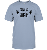 Drink Up Bitches Shirt Unisex Short Sleeve Classic Tee