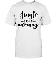 Jingle All The Way Christmas Shirt For Women