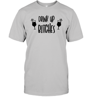Drink Up Bitches Shirt Unisex Short Sleeve Classic Tee