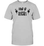 Drink Up Bitches Shirt Unisex Short Sleeve Classic Tee