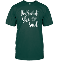That's What She Said Bachelorette Shirt For Women Unisex Short Sleeve Classic Tee