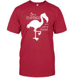 Be A Flamingo In A World Of Pigeons Shirt Unisex Short Sleeve Classic Tee