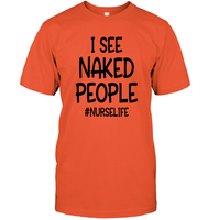 I See Naked People Nurse Shirt Unisex Short Sleeve Classic Tee