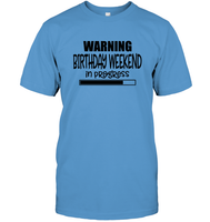 Warning Birthday Weekend In Progress Unisex Short Sleeve Classic Tee