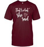 That's What She Said Bachelorette Shirt For Women Unisex Short Sleeve Classic Tee