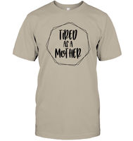 Tired As A Mother Family Shirt Unisex Short Sleeve Classic Tee