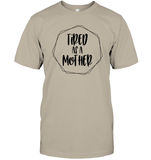 Tired As A Mother Family Shirt Unisex Short Sleeve Classic Tee