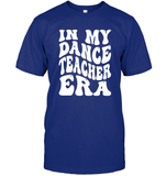 In My Dance Teacher Era Sports Shirt Unisex Short Sleeve Classic Tee