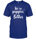 We're Poppin Bottles Bachelorette Shirt For Women Unisex Short Sleeve Classic Tee