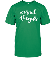 We Said Vegas Bachelorette Shirt For Women Unisex Short Sleeve Classic Tee